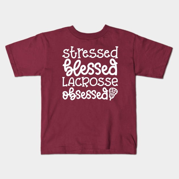 Stressed Blessed Lacrosse Obsessed Sport Cute Funny Kids T-Shirt by GlimmerDesigns